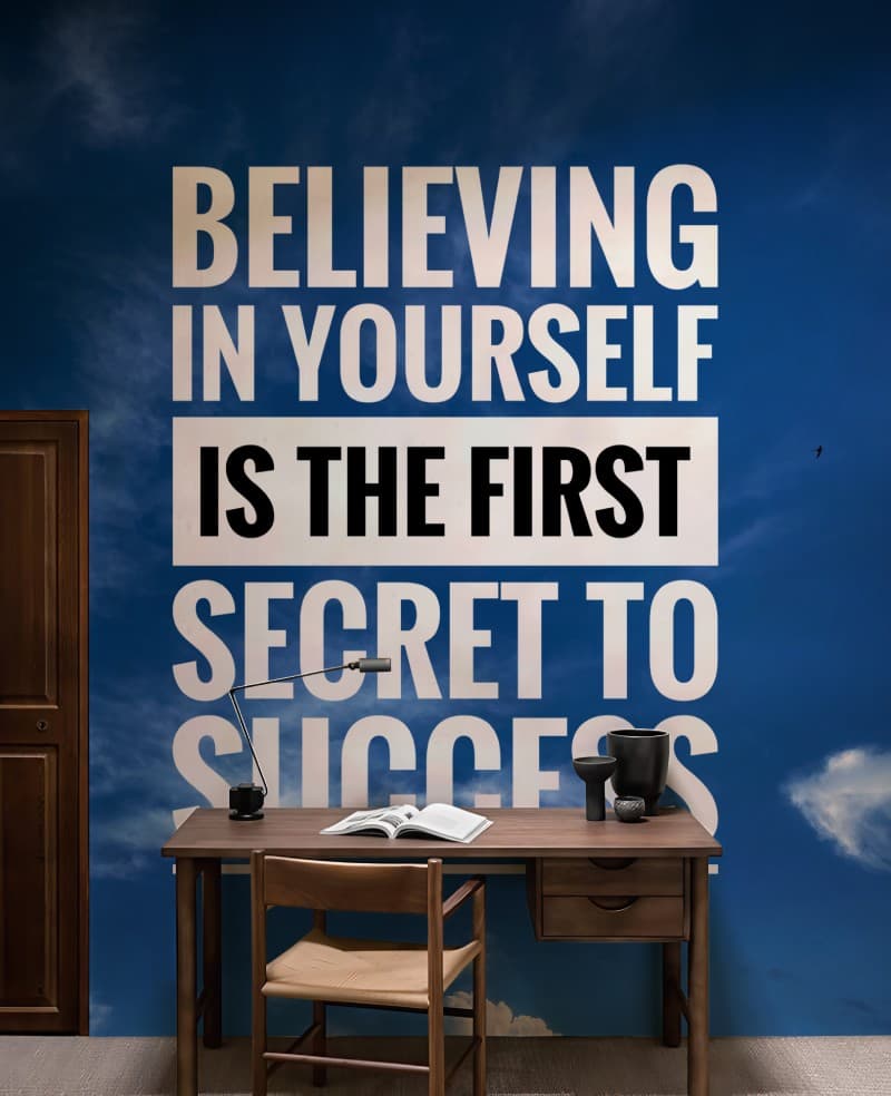 Believe, Secret to Success Wallpaper Mural shown in a room